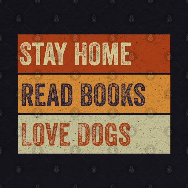 Stay Home Read Books Love Dogs by GreenSpaceMerch